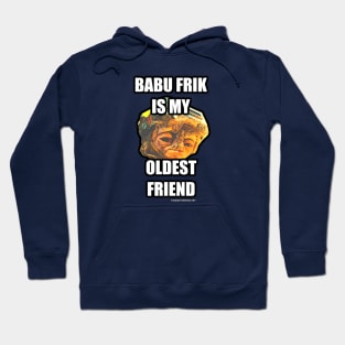 Babu Frik is My Oldest Friend Hoodie